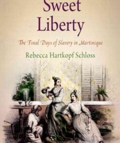 Sweet Liberty: The Final Days of Slavery in Martinique eBook
