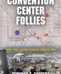 Convention Center Follies: Politics, Power, and Public Investment in American Cities eBook