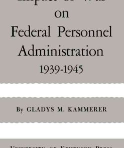Impact of War on Federal Personnel Administration: 1939–1945 eBook