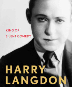 Harry Langdon: King of Silent Comedy eBook