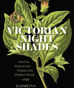 Victorian Nightshades: How the Solanaceae Shaped the Modern World eBook