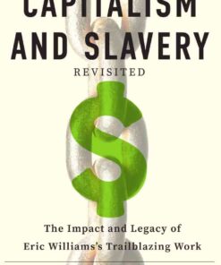 Capitalism and Slavery" Revisited: The Impact and Legacy of Eric Williams's Trailblazing Work eBook