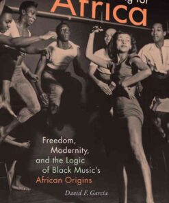 Listening for Africa: Freedom, Modernity, and the Logic of Black Music's African Origins eBook