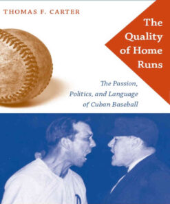 The Quality of Home Runs: The Passion, Politics, and Language of Cuban Baseball eBook