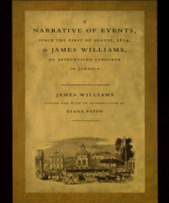 A Narrative of Events, since the First of August, 1834, by James Williams, an Apprenticed Labourer in Jamaica eBook