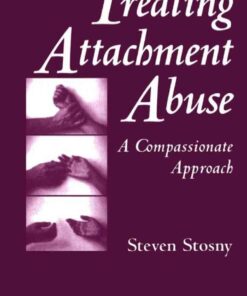Treating Attachment Abuse: A Compassionate Approach, 1st Edition eBook