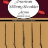 American Military Shoulder Arms, Volume I: Colonial and Revolutionary War Arms eBook
