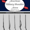 American Military Shoulder Arms, Volume II: From the 1790s to the End of the Flintlock Period eBook