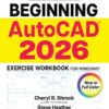 Beginning AutoCAD® 2026 Exercise Workbook: For Windows® eBook