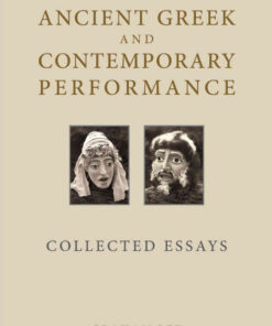 Ancient Greek and Contemporary Performance: Collected Essays, 1st Edition eBook