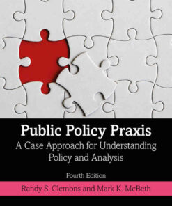 Public Policy Praxis: A Case Approach for Understanding Policy and AnalysisNewer Edition Available, 4th Edition eBook