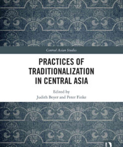 Practices of Traditionalization in Central Asia, 1st Edition eBook
