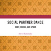 Social Partner Dance: Body, Sound, and Space, 1st Edition eBook