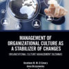 Management of Organizational Culture as a Stabilizer of Changes: Organizational Culture Management Dilemmas, 1st Edition eBook