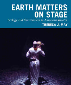 Earth Matters on Stage: Ecology and Environment in American Theater, 1st Edition eBook