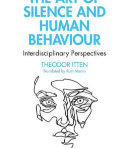 The Art of Silence and Human Behaviour: Interdisciplinary Perspectives, 1st Edition eBook