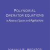 Polynomial Operator Equations in Abstract Spaces and Applications, 1st Edition eBook