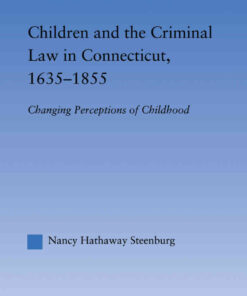 Children and the Criminal Law in Connecticut, 1635-1855: Changing Perceptions of Childhood, 1st Edition eBook