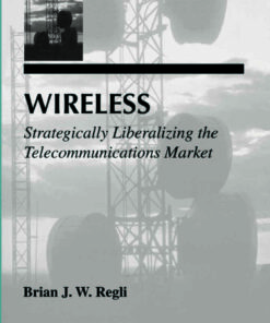 Wireless: Strategically Liberalizing the Telecommunications Market, 1st Edition eBook