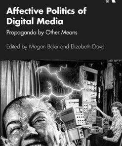 Affective Politics of Digital Media: Propaganda by Other Means, 1st Edition eBook