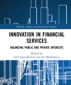 Innovation in Financial Services: Balancing Public and Private Interests, 1st Edition eBook