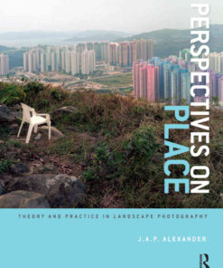 Perspectives on Place: Theory and Practice in Landscape Photography, 1st Edition eBook