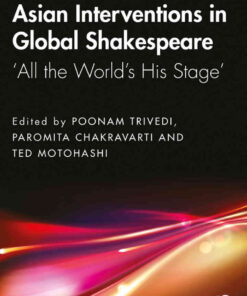 Asian Interventions in Global Shakespeare: ‘All the World’s His Stage’, 1st Edition eBook