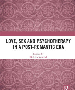 Love, Sex and Psychotherapy in a Post-Romantic Era, 1st Edition eBook