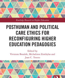 Posthuman and Political Care Ethics for Reconfiguring Higher Education Pedagogies, 1st Edition eBook