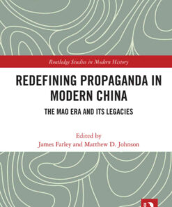 Redefining Propaganda in Modern China: The Mao Era and its Legacies, 1st Edition eBook
