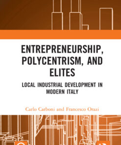 Entrepreneurship, Polycentrism, and Elites: Local Industrial Development in Modern Italy, 1st Edition eBook