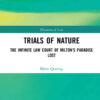 Trials of Nature: The Infinite Law Court of Milton's Paradise Lost, 1st Edition eBook