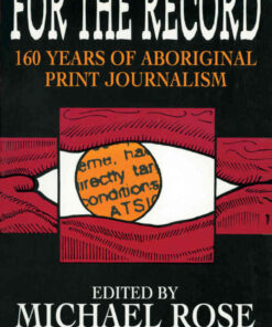 For the Record: 160 years of Aboriginal print journalism, 1st Edition eBook