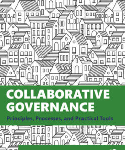 Collaborative Governance: Principles, Processes, and Practical Tools, 1st Edition eBook