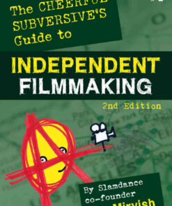 The Cheerful Subversive's Guide to Independent Filmmaking, 2nd Edition eBook