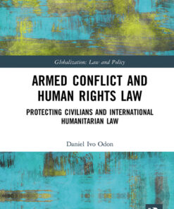 Armed Conflict and Human Rights Law: Protecting Civilians and International Humanitarian Law, 1st Edition eBook