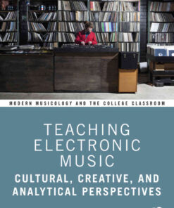 Teaching Electronic Music: Cultural, Creative, and Analytical Perspectives, 1st Edition eBook