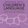 Working with Children’s Language: A Practical Resource for Early Years Professionals, 2nd Edition eBook