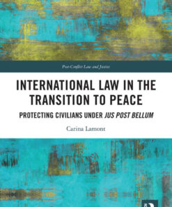 International Law in the Transition to Peace: Protecting Civilians under jus post bellum, 1st Edition eBook
