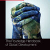 The Routledge Handbook of Global Development, 1st Edition eBook