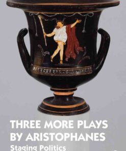 Three More Plays by Aristophanes: Staging Politics, 1st Edition eBook