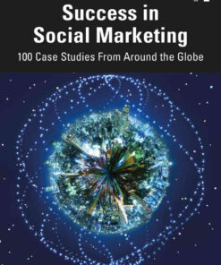 Success in Social Marketing: 100 Case Studies From Around the Globe, 1st Edition eBook