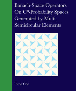 Banach-Space Operators On C*-Probability Spaces Generated by Multi Semicircular Elements, 1st Edition eBook