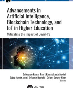 Advancements in Artificial Intelligence, Blockchain Technology, and IoT in Higher Education: Mitigating the Impact of COVID-19, 1st Edition eBook