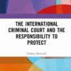 The International Criminal Court and the Responsibility to Protect, 1st Edition eBook