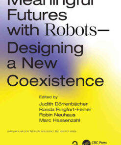 Meaningful Futures with Robots: Designing a New Coexistence, 1st Edition eBook