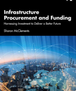 Infrastructure Procurement and Funding: Harnessing Investment to Deliver a Better Future, 1st Edition eBook