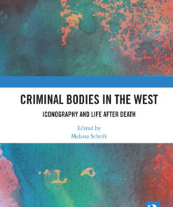 Criminal Bodies in the West: Iconography and Life after Death, 1st Edition eBook