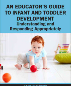 An Educator’s Guide to Infant and Toddler Development: Understanding and Responding Appropriately, 1st Edition eBook
