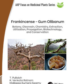 Frankincense – Gum Olibanum: Botany, Oleoresin, Chemistry, Extraction, Utilization, Propagation, Biotechnology, and Conservation, 1st Edition eBook